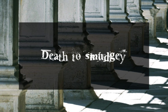Death to Smudgey: A Distinctive Display Font